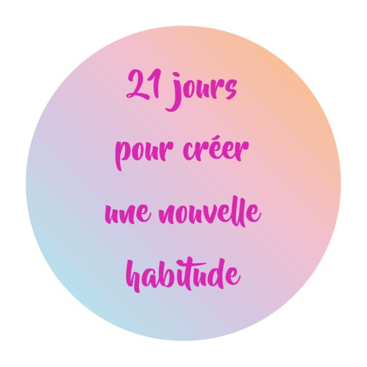 21 jours pour changer une habitude Nature et énergie