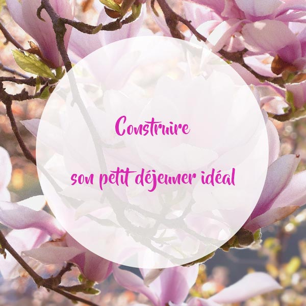 Construire-son-petit-déjeuner-idéal