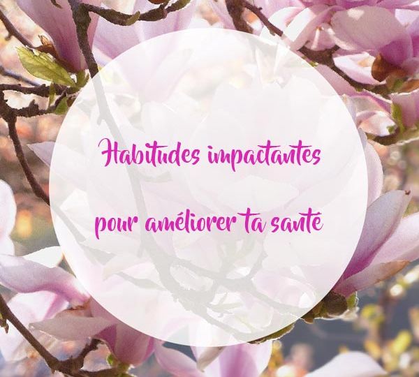 Habitudes-impactantes-pour-améliorer-ta-santé