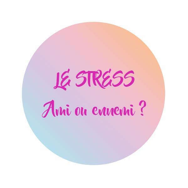 LE-STRESS-ami-ou-ennemi