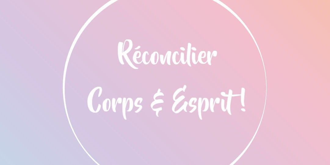 Réconcilier corps et esprit